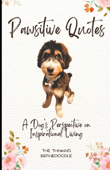 Pawsitive Quotes: A Dog's Perspective on Inspirational Living