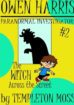 Paperback Owen Harris: Paranormal Investigator #2, The Witch Across the Street Book