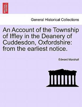Paperback An Account of the Township of Iffley in the Deanery of Cuddesdon, Oxfordshire: From the Earliest Notice. Book