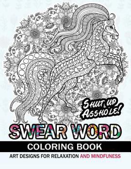 Swear Word Coloring Book: An Adult Coloring Book: Animal Design with Swear Word and Flower