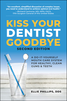 Hardcover Kiss Your Dentist Goodbye: A Do-It-Yourself Mouth Care System for Healthy, Clean Gums and Teeth Book