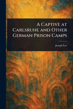 Paperback A Captive at Carlsruhe and Other German Prison Camps Book