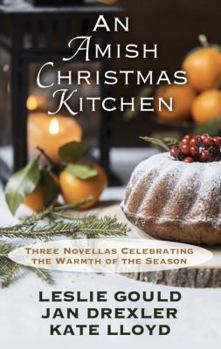 An Amish Christmas Kitchen: Three Novellas Celebrating the Warmth of the Season - Book  of the Amish Christmas Kitchen