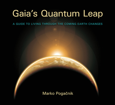 Paperback Gaia's Quantum Leap: A Guide to Living Through the Coming Earth Changes Book