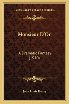 Paperback Monsieur D'Or: A Dramatic Fantasy (1910) Book