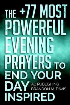 Paperback Prayer: The +77 Most Powerful Evening Prayers to End Your Day Inspired Book