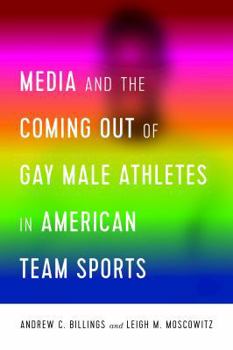 Paperback Media and the Coming Out of Gay Male Athletes in American Team Sports Book