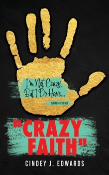 Paperback "Crazy Faith": I'm Not Crazy But I Do Have...Isaiah 41:10 NLT Book
