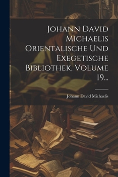 Paperback Johann David Michaelis Orientalische Und Exegetische Bibliothek, Volume 19... [German] Book
