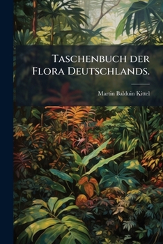 Paperback Taschenbuch der Flora Deutschlands. [German] Book