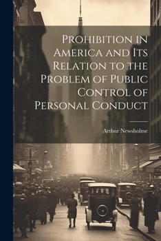 Paperback Prohibition in America and its Relation to the Problem of Public Control of Personal Conduct Book