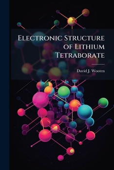 Paperback Electronic Structure of Lithium Tetraborate Book