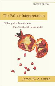 Paperback The Fall of Interpretation: Philosophical Foundations for a Creational Hermeneutic Book