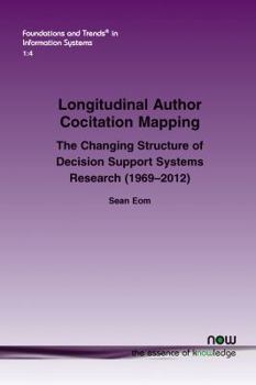 Paperback Longitudinal Author Cocitation Mapping: The Changing Structure of Decision Support Systems Research (1969-2012) Book