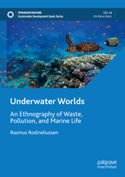 Paperback Underwater Worlds: An Ethnography of Waste, Pollution, and Marine Life Book