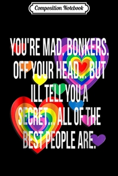 Composition Notebook: You're Mad Bonkers Alice in Wonderland Men Women Kids  Journal/Notebook Blank Lined Ruled 6x9 100 Pages