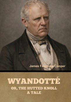 Hardcover Wyandotté; Or, The Hutted Knoll: A Tale Book