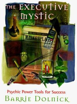 Hardcover The Executive Mystic: Psychic Power Tools for Success Book