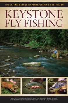 Paperback Keystone Fly Fishing: The Ultimate Guide to Pennsylvania's Best Water Book