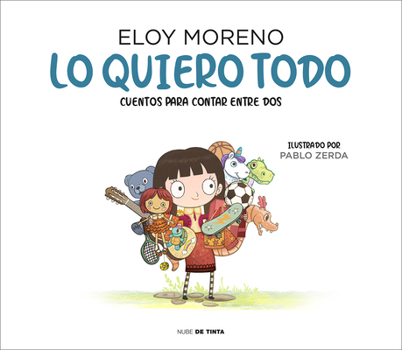 Hardcover Lo Quiero Todo. Cuentos Para Contar Entre DOS / I Want It All. Stories to Tell Between Two [Spanish] Book