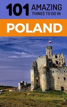 Paperback 101 Amazing Things to Do in Poland: Poland Travel Guide Book