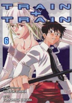 Train + Train 6 - Book #6 of the Train + Train
