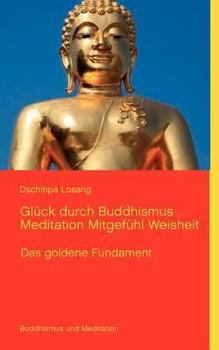 Paperback Glück durch Buddhismus Meditation Mitgefühl Weisheit (German Edition) [German] Book