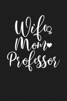 Paperback Wife Mom Professor: Mom Journal, Diary, Notebook or Gift for Mother Book