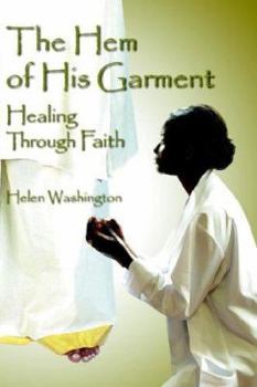 Paperback The Hem of His Garment: Healing Through Faith Book