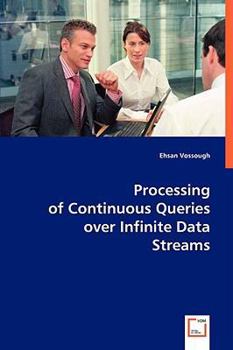 Paperback Processing of Continuous Queries over Infinite Data Streams Book