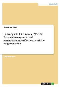 Paperback Führungsethik im Wandel. Wie das Personalmanagement auf generationenspezifische Ansprüche reagieren kann [German] Book