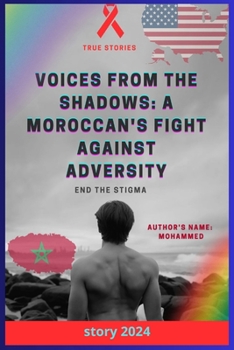 Voices from the Shadows A Moroccan's Fight Against Adversity: Stories of Strength and Surviva, 53 Page, size 6"x9" , 53 Page, size 6"x9"