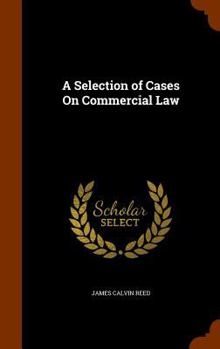 Hardcover A Selection of Cases On Commercial Law Book