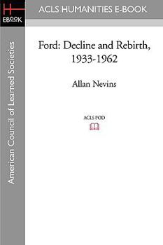 Ford: Decline and rebirth, 1933-1962 - Book #3 of the Ford