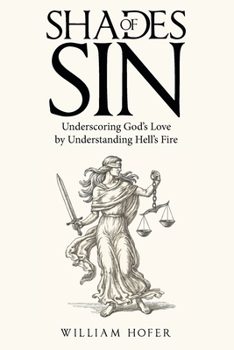 Paperback Shades of Sin: Underscoring God's Love by Understanding Hell's Fire Book