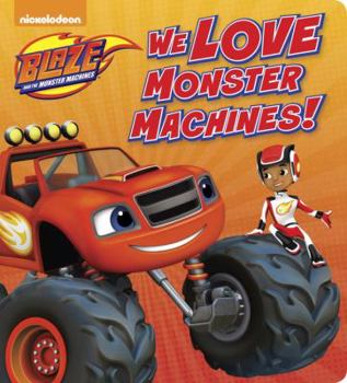 Board book We Love Monster Machines! (Blaze and the Monster Machines) Book