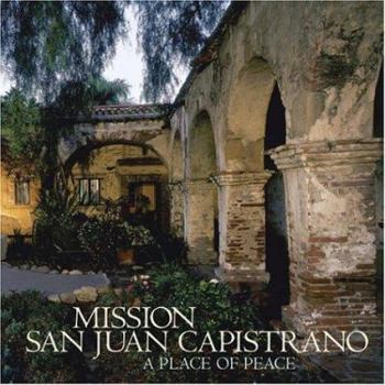 Paperback Mission San Juan Capistrano: A Place of Peace Book