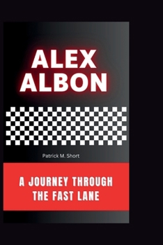 ALEX ALBON: A Journey Through the Fast Lane