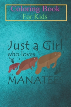 Coloring Book For Kids: Just a Girl Who Loves Manas Lover Sea Cow Mermaid Gifts Animal Coloring Book: For Kids Aged 3-8 (Fun Activities for Kids)