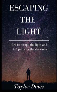 Paperback Escaping The Light: How to escape the light and find peace in the darkness Book