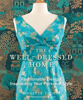 Hardcover The Well-Dressed Home: Fashionable Design Inspired by Your Personal Style Book