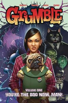 Grumble Vol. 1: You're the Dog Now, Man! - Book  of the Grumble