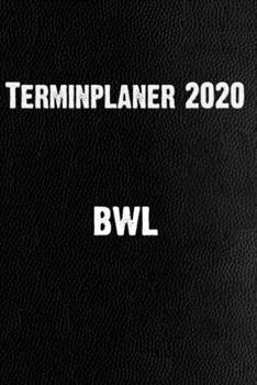 Terminplaner 2020 BWL: Schlichter Kalender f?r Studium und Beruf