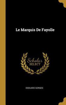 Hardcover Le Marquis De Fayolle [French] Book