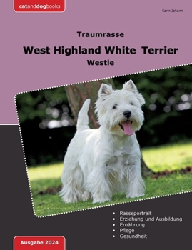 Traumrasse: West Highland White Terrier: Westie (German Edition)