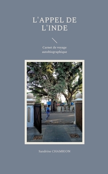 L'appel de l'Inde: Carnet de voyage autobiographique