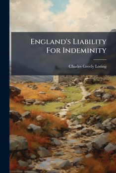 England's Liability for Indeminity: Remarks on the Letter of Historicus [I.E. Sir William Vernon-Harcourt] Dated November 4th, 1863