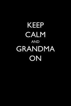 Paperback Keep Calm and Grandma On: Blank Lined Journal Book
