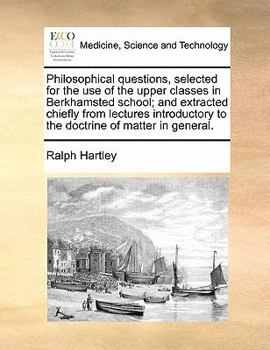 Paperback Philosophical Questions, Selected for the Use of the Upper Classes in Berkhamsted School; And Extracted Chiefly from Lectures Introductory to the Doct Book