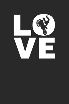 Love: Motocross Notebook 6 x 9 Lined Ruled Journal Gift For Bikers & Motocross Racers (108 Pages)